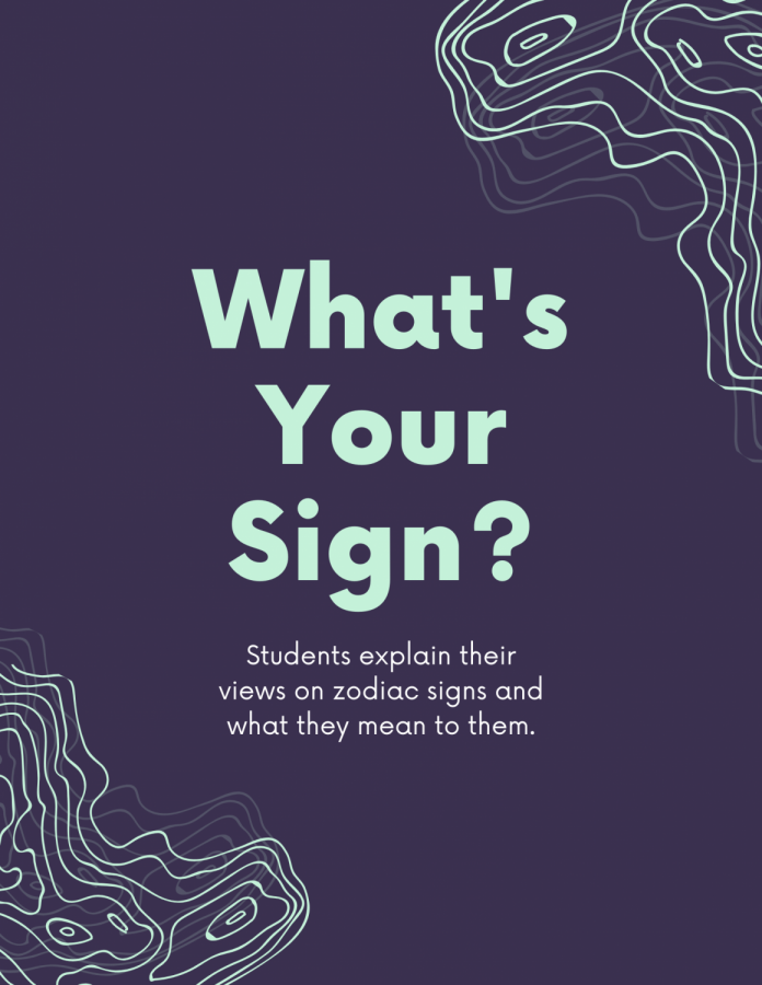 “What’s Your Sign” Students explain their views on zodiac signs and what they mean to them.