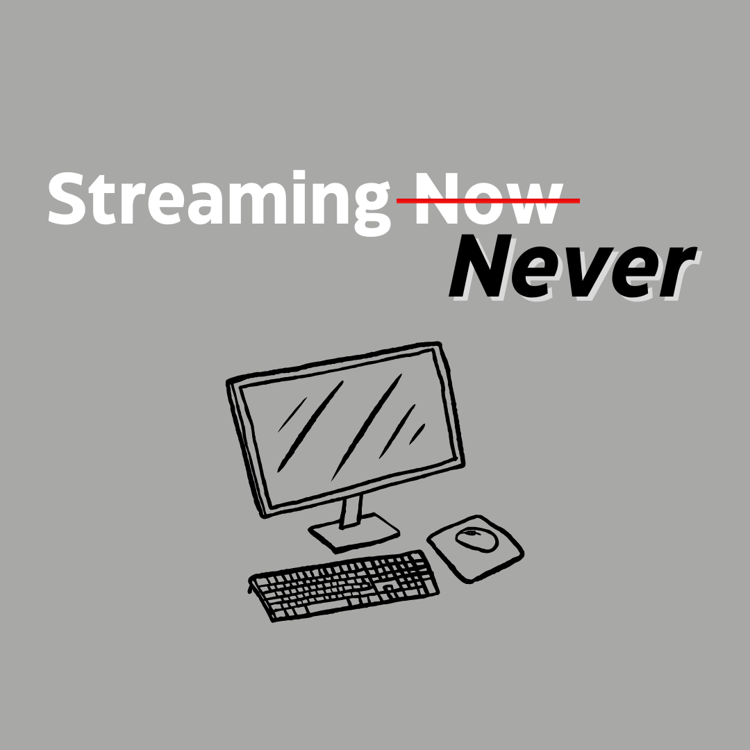 Streaming Never